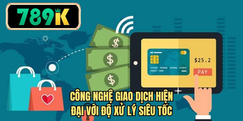Công nghệ giao dịch hiện đại với độ xử lý siêu tốc